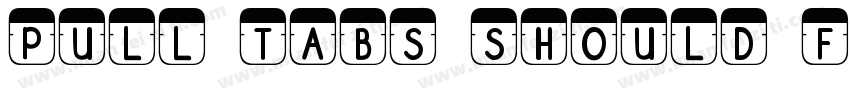 PULL TABS SHOULD FACE INWARD字体转换